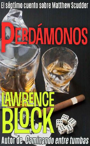[Matthew Scudder #Short Story 01] • Perdámonos (Los Cuentos Sobre Matthew Scudder Nº 7)